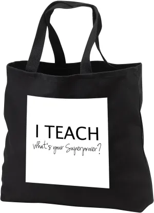 3dRose I Teach Whats your Superpower - funny teaching love gift for teachers Tote Bag