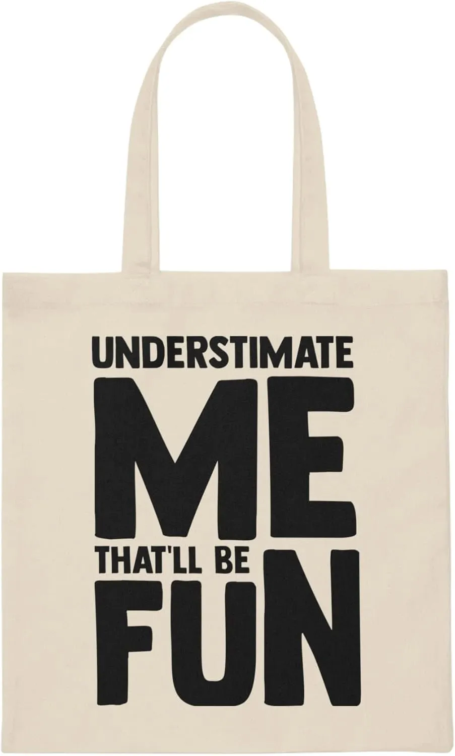 Hilarious Underestimate Forthright Underrate Miscalculate Novelty Mocking Contemptuous Ridicule Derision Canvas Tote Bag